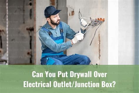 can you put drywall over junction box|drywall patch over electrical box.